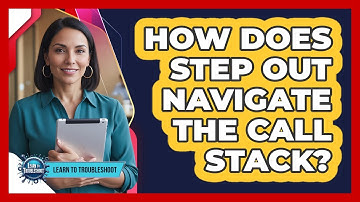 How Does Step Out Navigate the Call Stack?