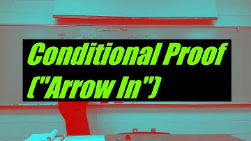 Intro to Formal Logic 11: Conditional Proof ("Arrow In")