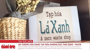 Ấn tượng cửa hàng tạp hóa không rác thải Zero - Waste