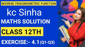 Class 12th Math Solutions Chapter 4 { Dr Kc Sinha } Q1—Q3 Inverse Trigonometric Functions Class 12
