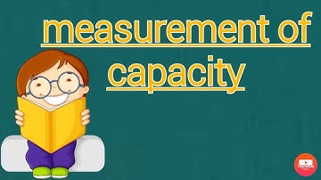 Class third chapter 13 measurement of capacity part 1