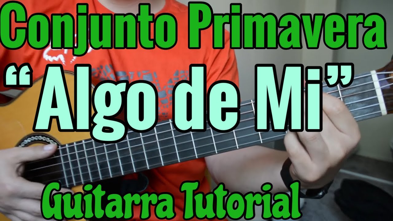 Algo de Mi Tutorial de Guitarra ( Conjunto Primavera ) Para Principiantes YouTube Algo de Mi Tutorial de Guitarra ( Conjunto Primavera ) Para Principiantes YouTube