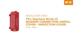TE’s Raychem Bushing Connection Cover: Prevent Animal Caused Outages