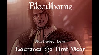 Bloodborne Illustrated Lore Laurence The First Vicar