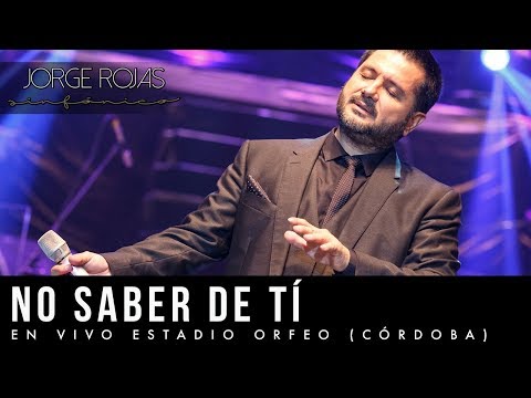 Jorge Rojas - No Saber De Tí | En Vivo Estadio Orfeo Córdoba