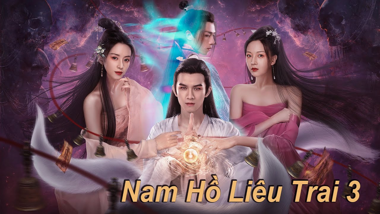 Phim Lẻ Hay: Nam Hồ Liêu Trai 3 | Phim Hành Động Huyền Ảo HD【LỒNG TIẾNG】