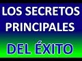 LOS SECRETOS PRINCIPALES DEL ÉXITO