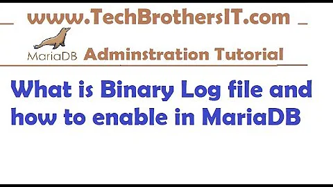 What is Binary Logging and How to enable in MariaDB - MariaDB Admin / Dev Tutorial