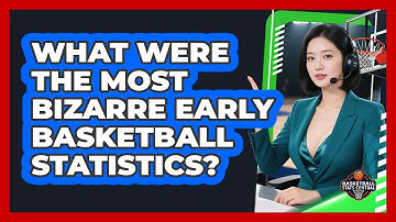 What Were The Most Bizarre Early Basketball Statistics? - Basketball Stats Central