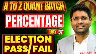 Pass/Fail & Election Based Questions in Percentage | By Abhinay Sharma | A to Z Quant Batch | Day 97