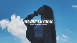 Mujhe Le Chal - Perfectly Slowed + Reverb | Annural Khalid