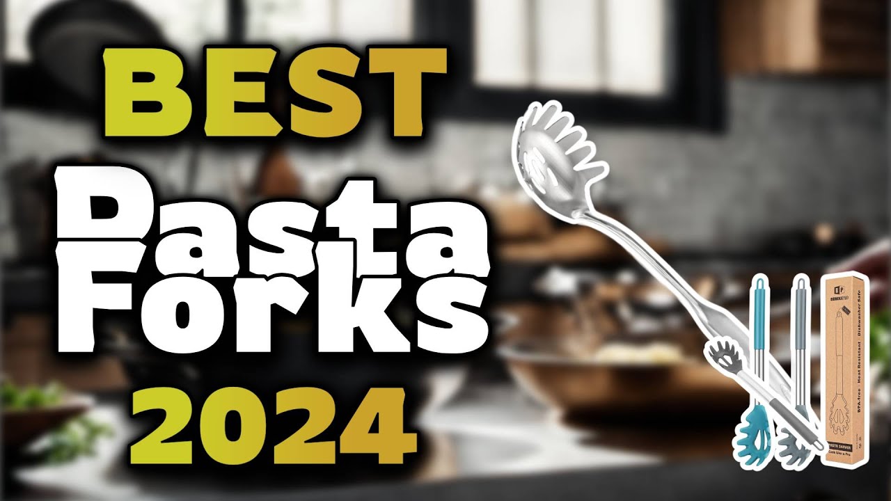 Top Best Pasta Forks in 2024 & Buying Guide Must Watch Before Buying