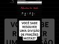 DIVISÃO DE FRAÇÕES MISTAS? VOCÊ SABE RESOLVER. #matemáticanoshorts #matemática