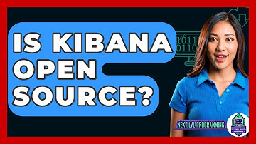Is Kibana Open Source? - Next LVL Programming