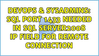 DevOps & SysAdmins: SQL Port 1433 needed in SQL Server2008 IP Field for remote connection