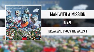 MAN WITH A MISSION - BLAZE [BREAK AND CROSS THE WALLS II] [2022]