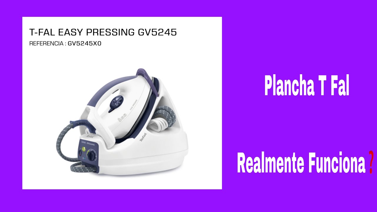 LA MEJOR PLANCHA DE VAPOR?* T-Fal EASY PRESSING GV5245 PLANCHA DE