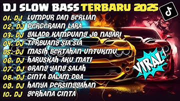 DJ SLOW BASS TERBARU 2025 | DJ LUMPUR DAN BERLIAN🎵DJ PERCERAIAN LARA🎵| FULL ALBUM