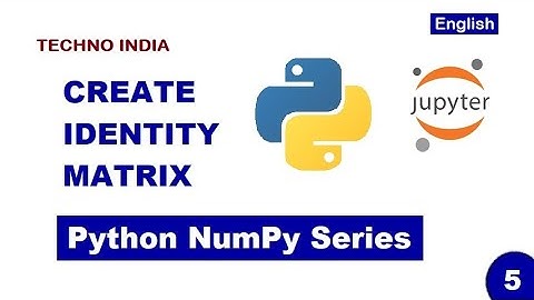 05 - How to Create Identity Matrix | NumPy | np.identity() | English