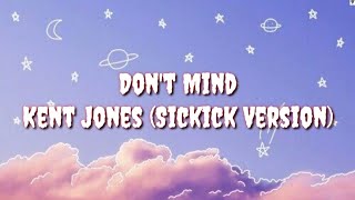 Don't Mind (Sickick Version) - Kent Jones