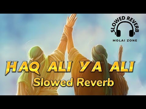 Haq Ali ya Ali  Rahat fateh Ali khan  Slowed Reverb