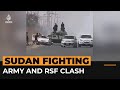 Fighting Erupts In Sudan S Capital Between Army Paramilitary Al Jazeera Newsfeed