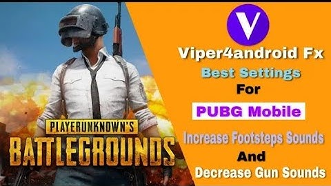 Viper4android Fx Best Settings For Pubg Mobile || Increase Footsteps Sounds And Decrease Gun Sounds