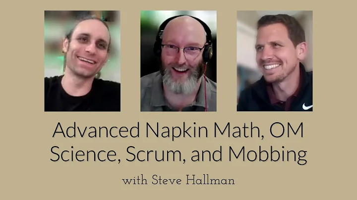 Advanced Napkin Math, OM Science, Scrum, and Mobbi...