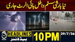 New Rain System Pakistan | High Alert Issued | Weather Update | 10PM HEADLINES 29 JULY 2026