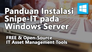 Panduan Instalasi Snipe-IT pada Windows Server (FREE & Open-Source IT Asset Management Tools)