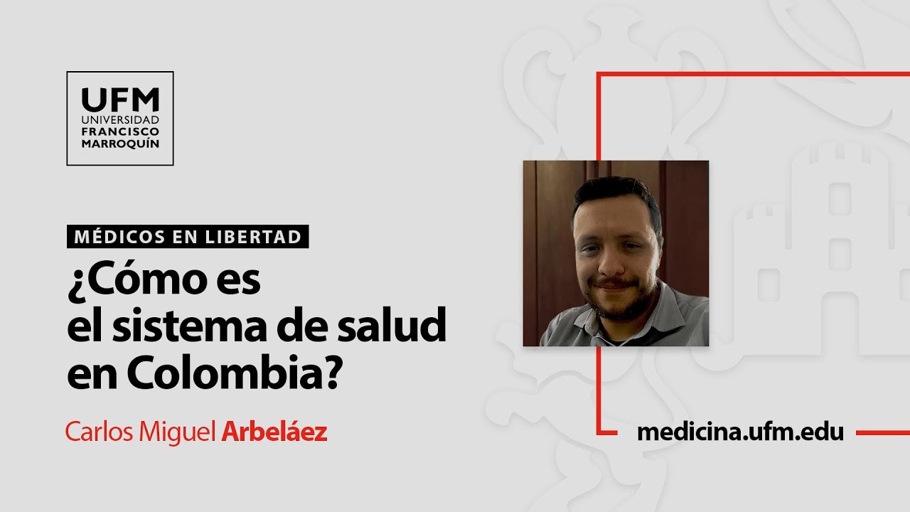 ¿Cómo es el sistema de salud en Colombia? | Carlos Miguel Arbeláez