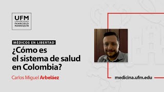 ¿Cómo es el sistema de salud en Colombia? | Carlos Miguel Arbeláez