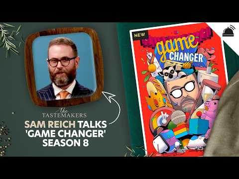 Sam Reich Talks 'Game Changer' Season 8 | The Tastemakers