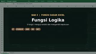 Fungsi Logika Excel: IF, AND, OR, NOT, IFERROR untuk Pemula | Belajar Excel Bab 3