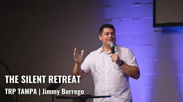 The Silent Retreat - TRP Tampa | Jimmy Borrego