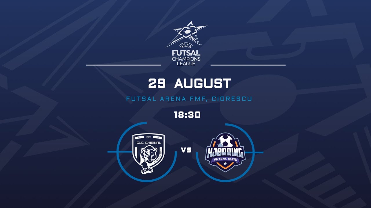 Clic Chişinău (MDA) - Hjorring (DEN)  |   Futsal Champions League
