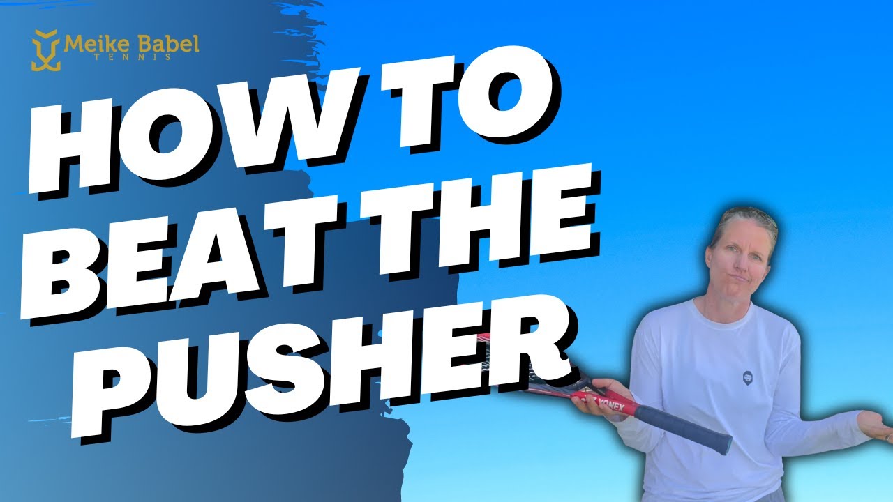 Winning strategies to dominate the 'pusher' in tennis