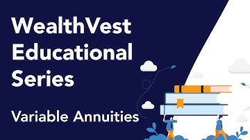 WealthVest Educational Series | Variable Annuities