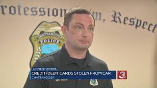 CRIME STOPPERS: Credit and debit cards stolen from car