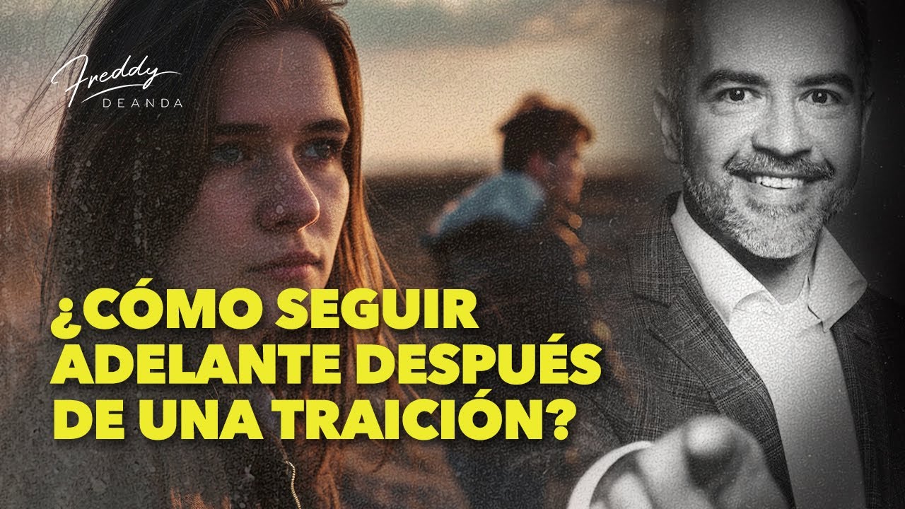 ¿Cómo seguir adelante después de una traición? | Freddy DeAnda - YouTube