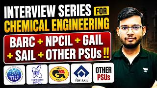 Interview Series for Chemical Engineering | BARC + NPCIL + GAIL + SAIL + Other PSUs !!