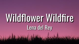 Lana del Rey - Wildflower Wildfire (lyrics)