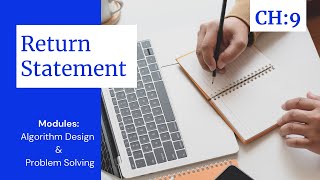 Return Statement: Algorithm Design and problem solving (CH:9)