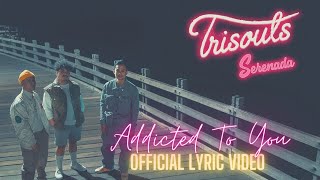 Trisouls - Addicted To You (Official Lyric Video)