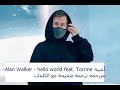 أغنية Alan Walker - Hello world feat. Torine مترجمة مع فيديوهات من تصميمي