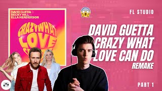 Making 'Crazy What Love Can Do' By David Guetta?! | FL Studio Remake Tutorial + FLP (Part 1)