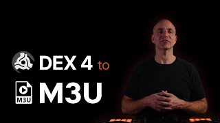 DEX to M3U Playlists - Move your entire DJ library with MIXO