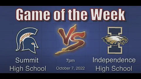 Football "Game of the Week" - Summit vs Independence - October 7, 2022