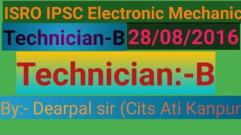 ISRO lpsc Electronic mechanic technician-B previous year question paper 28 August 2016