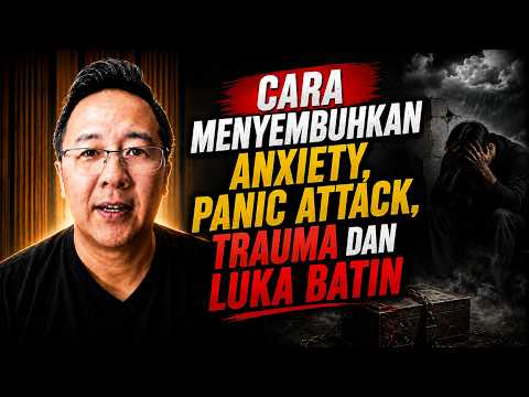 Cara menyembuhkan Anxiety, Panic Attack, Trauma dan Luka Batin